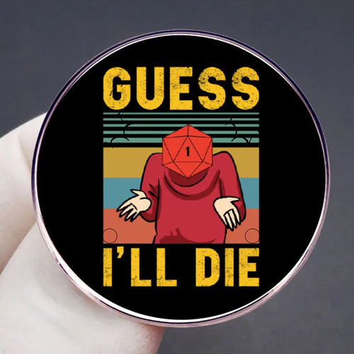 Fantasy Tabletop RPG Pin Dice Game I Think I Will Die Pin