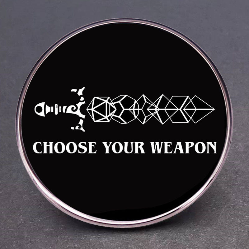 Choose Your Weapon Pin