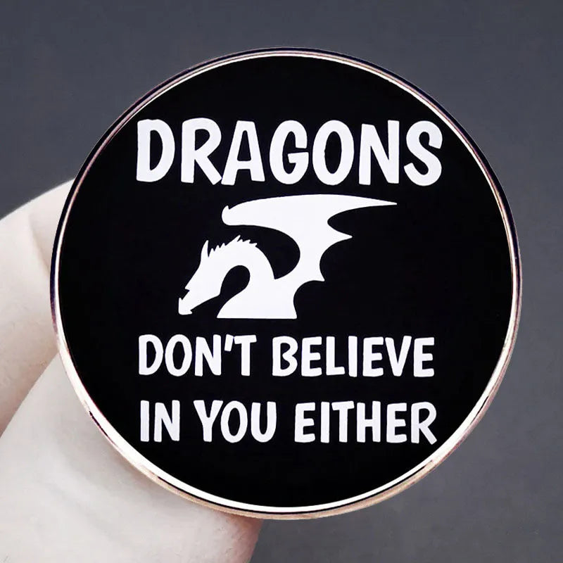 Fantasy Tabletop RPG RPG Game Dragons Don't Believe You Brooch Pin