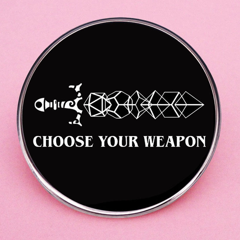Choose Your Weapon Pin