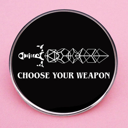 Choose Your Weapon Pin