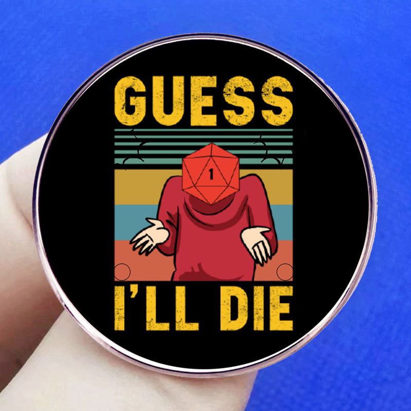 Fantasy Tabletop RPG Pin Dice Game I Think I Will Die Pin