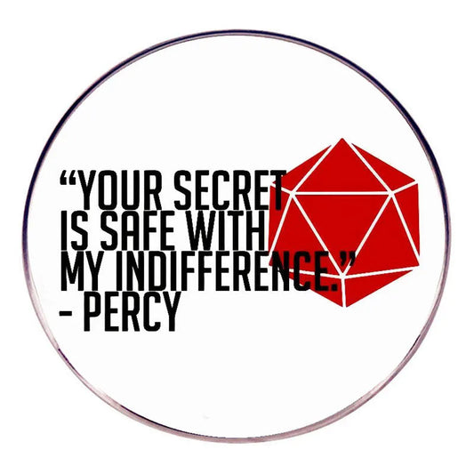 Your Secret Is Safe with My Indifference Percy Fantasy Tabletop RPG pin
