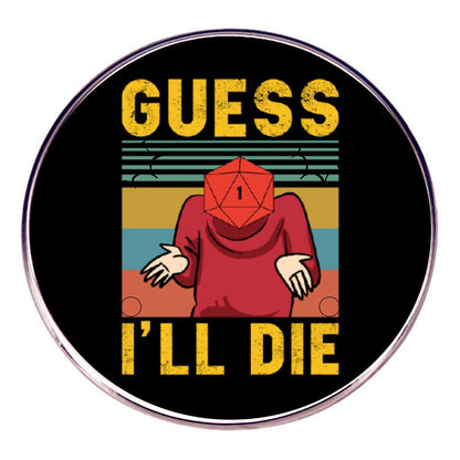 Fantasy Tabletop RPG Pin Dice Game I Think I Will Die Pin
