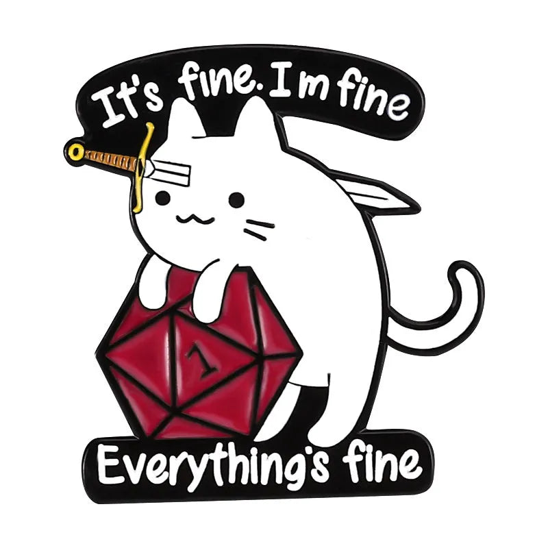 Snarky Cat - I'm Fine - It's Fine - Everything's Fine - D20 Enamel Pin
