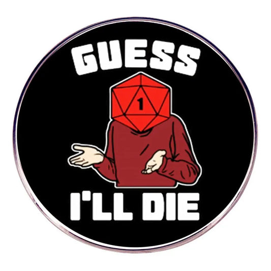 Fantasy Tabletop RPG I Think I Will Die Brooch Dice Game Pin