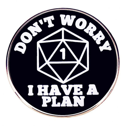 Don't Worry I Have a Plan Fantasy Tabletop RPG Dice Game Pin